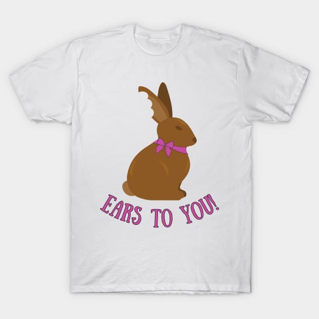 Ears to You Easter Chocolate Bunny T-Shirt by Zennic Designs